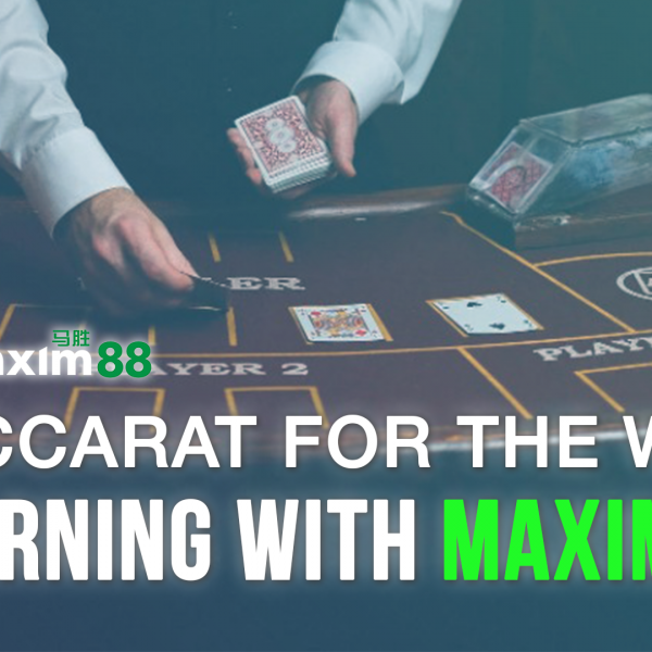 Baccarat For The Win! Learning with Maxim88