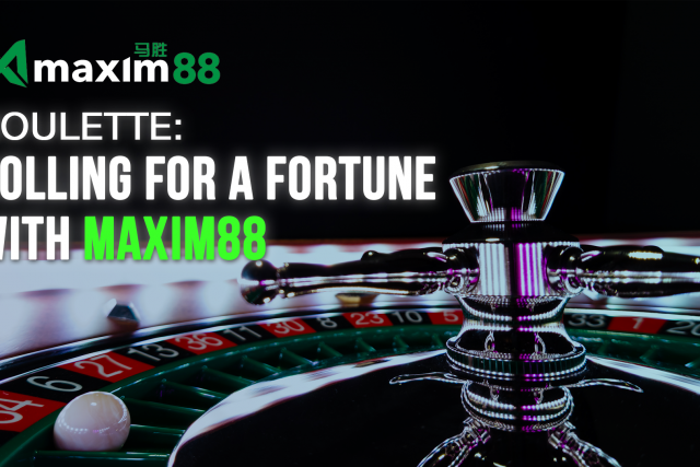 Roulette: Rolling for a Fortune with Maxim88